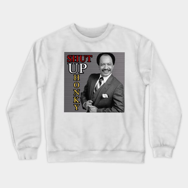 Shut Up Hunky !!!!! Crewneck Sweatshirt by StabBack